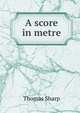 A score in metre, Thomas Sharp 