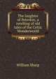 The laughter of Peterkin; a retelling of old tales of the Celtic Wonderworld, Sharp, William, 1855-1905 