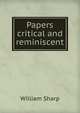 Papers critical and reminiscent, Sharp, William, 1855-1905 