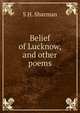 Belief of Lucknow, and other poems, S H. Sharman 