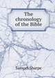 The chronology of the Bible, Samuel Sharpe 