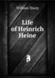 Life of Heinrich Heine, Sharp, William, 1855-1905 