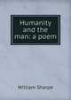 Humanity and the man: a poem, William Sharpe 