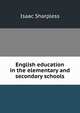 English education in the elementary and secondary schools, Sharpless, Isaac 