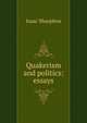 Quakerism and politics: essays, Sharpless, Isaac 