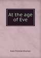 At the age of Eve, Kate Trimble Sharber 