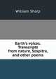 Earth's voices. Transcripts from nature, Sospitra, and other poems, Sharp, William, 1855-1905 