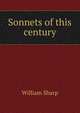 Sonnets of this century, Sharp, William, 1855-1905 