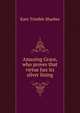 Amazing Grace, who proves that virtue has its silver lining, Kate Trimble Sharber 