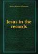 Jesus in the records, Henry Burton Sharman 
