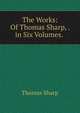 The Works: Of Thomas Sharp, . in Six Volumes. ., Thomas Sharp 