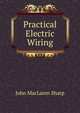Practical Electric Wiring, John MacLaren Sharp 