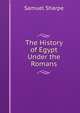 The History of Egypt Under the Romans, Samuel Sharpe 
