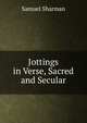 Jottings in Verse, Sacred and Secular, Samuel Sharman 