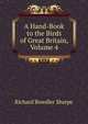 A Hand-Book to the Birds of Great Britain, Volume 4, Richard Bowdler Sharpe 