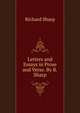 Letters and Essays in Prose and Verse. By R. Sharp., Richard Sharp 