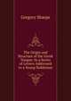 The Origin and Structure of the Greek Tongue: In a Series of Letters Addressed to a Young Nobleman, Gregory Sharpe 