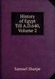 History of Egypt Till A.D.640, Volume 2, Samuel Sharpe 