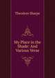 My Place in the Shade: And Various Verse, Theodore Sharpe 