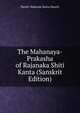 The Mahanaya-Prakasha of Rajanaka Shiti Kanta (Sanskrit Edition), Pandit Mukunda Rama Shastri 