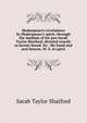 Shakespeare's revelations by Shakespeare's spirit, through the medium of his pen Sarah Taylor Shatford, dictated exactly as herein found. No . My hand and seal hereon. W. S. in spirit, Sarah Taylor Shatford 