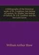 A bibliography of the historical works of Dr. Creighton, late bishop of London; Dr. Stubbs, late bishop of Oxford; Dr. S.R. Gardiner and the late Lord Acton, Shaw, William Arthur, 1865-1943 