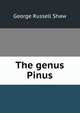The genus Pinus, George Russell Shaw 