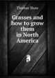 Grasses and how to grow them in North America, Shaw, Thomas 