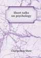Short talks on psychology, Charles Gray Shaw 