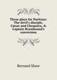 Three plays for Puritans: The devil's disciple, C?sar and Cleopatra, & Captain Brassbound's conversion, George Bernard Shaw 