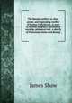 The Roman conflict; or, Rise, power, and impending conflict of Roman Catholicism, as seen in ancient prophecy, ceremonial worship, mediaeval and . a sketch of Protestant claims and destiny, James Shaw 