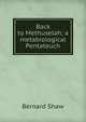 Back to Methuselah; a metabiological Pentateuch, George Bernard Shaw 