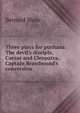 Three plays for puritans: The devil's disciple, Caesar and Cleopatra, Captain Brassbound's conversion, George Bernard Shaw 