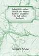 John Bull's other island: and Major Barbara and How he lied to her husband, George Bernard Shaw 