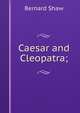 Caesar and Cleopatra;, George Bernard Shaw 