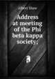 Address at meeting of the Phi beta kappa society;, Albert Shaw 