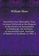Securities Over Moveables: Four Lectures Delivered at the Request of the Society of Accountants in Edinburgh, the Institute of Accountants and . Institute of Bankers in Scotland, in 1902-3, William Shaw 