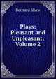 Plays: Pleasant and Unpleasant, Volume 2, George Bernard Shaw 