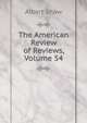 The American Review of Reviews, Volume 54, Albert Shaw 