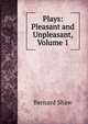 Plays: Pleasant and Unpleasant, Volume 1, George Bernard Shaw 