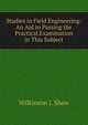 Studies in Field Engineering: An Aid to Passing the Practical Examination in This Subject, Wilkinson J. Shaw 
