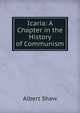 Icaria: A Chapter in the History of Communism, Albert Shaw 