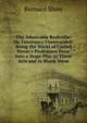 The Admirable Bashville: Or, Constancy Unrewarded; Being the Novel of Cashel Byron's Profession Done Into a Stage Play in Three Acts and in Blank Verse, George Bernard Shaw 