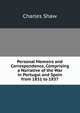 Personal Memoirs and Correspondence, Comprising a Narrative of the War in Portugal and Spain from 1831 to 1837, Charles Shaw 