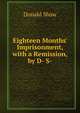 Eighteen Months' Imprisonment, with a Remission, by D- S-., Donald Shaw 