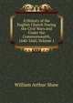 A History of the English Church During the Civil Wars and Under the Commonwealth, 1640-1660, Volume 1, Shaw, William Arthur, 1865-1943 