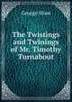The Twistings and Twinings of Mr. Timothy Turnabout, George Shaw 