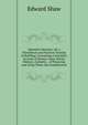 Operative Masonry: Or, a Theoretical and Practical Treatise of Building; Containing a Scientific Account of Stones, Clays, Bricks, Mortars, Cements, . of Preparing and Using Them. the Fundamental, Edward Shaw 