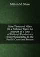 Nine Thousand Miles On a Pullman Train: An Account of a Tour of Railroad Conductors from Philadelphia to the Pacific Coast and Return, Milton M. Shaw 