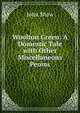 Woolton Green: A Domestic Tale with Other Miscellaneous Peoms, John Shaw 